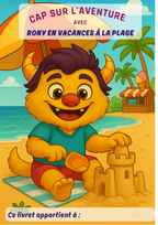 Couverture colorée du livret d’activités manuelles pour enfant  “ Rony en vacances à la plage”, avec Rony le petit monstre, en maillot, à la plage sur le sable qui fait un château de sable avec parasol et serviette de bain, palmiers et marchands de glaces. Histoire, créativité, imagination, coloriage. 